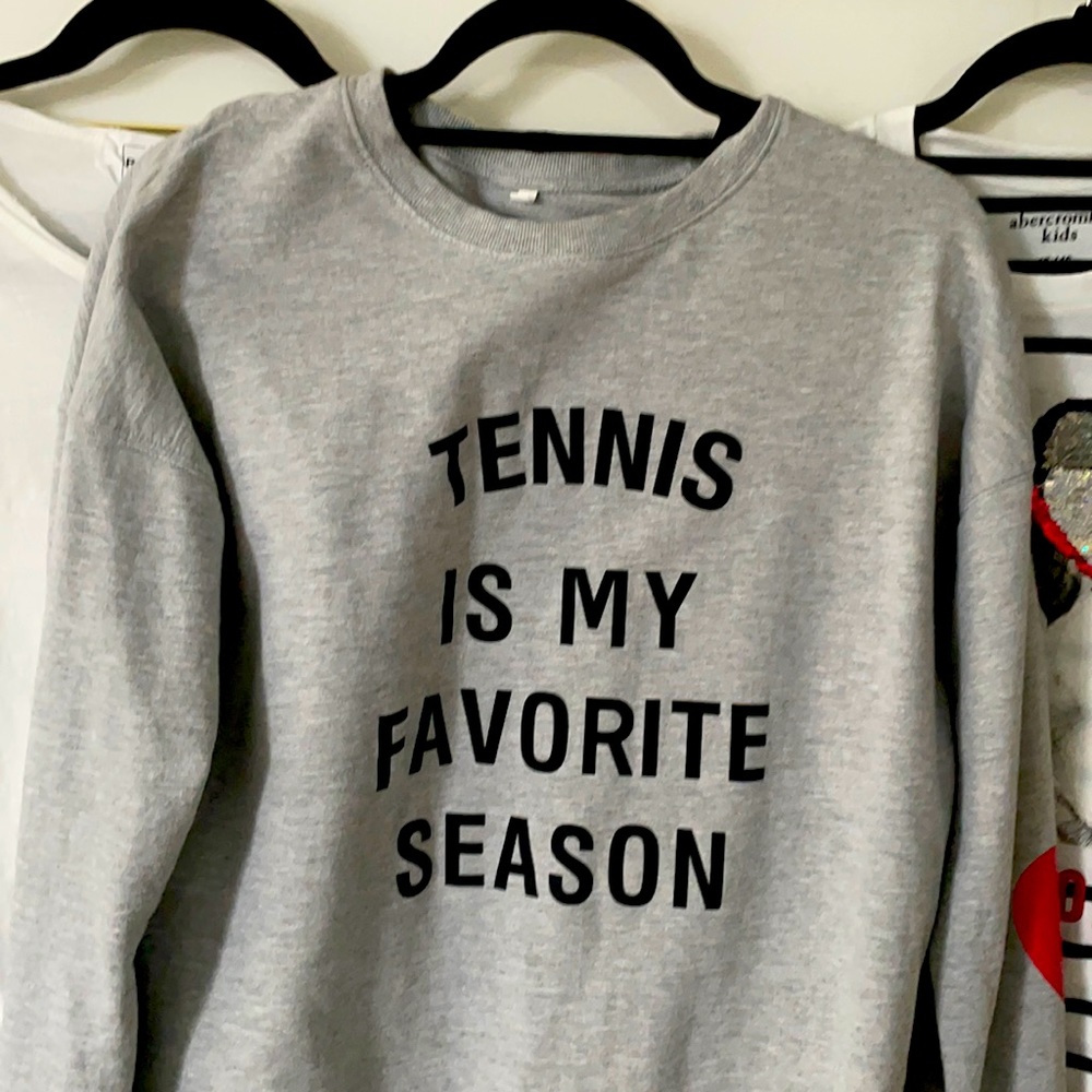 Tennis is my favorite season sweatshirt.